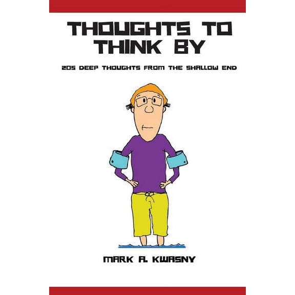 Thoughts To Think By: 205 Deep Thoughts from the Shallow End