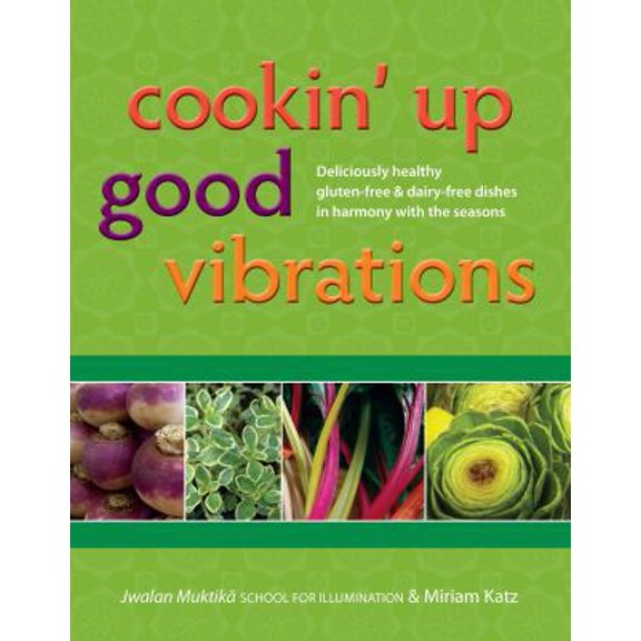 Pre-Owned Cookin' Up Good Vibrations, Deliciously healthy gluten-free & dairy-free dishes in harmony with the season (Paperback) 0984613803 9780984613809