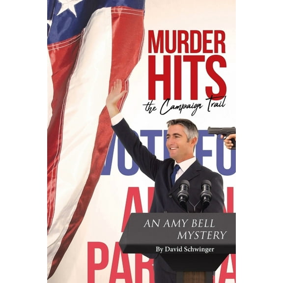 Murder Hits the Campaign Trail: An Amy Bell Mystery (Paperback)