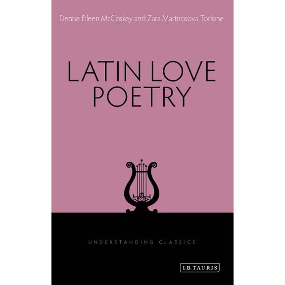 Understanding Classics Latin Love Poetry, (Paperback)