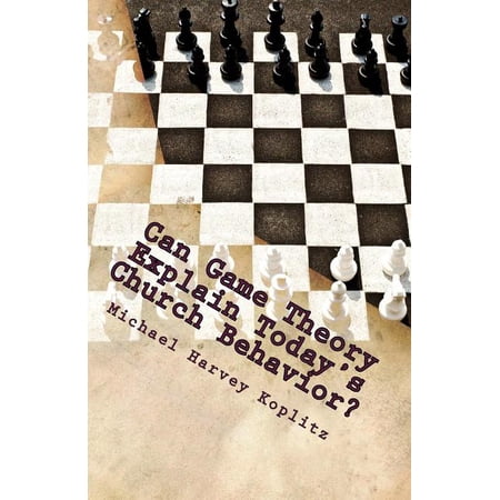 Can Game Theory Explain Today's Church Behavior? (Paperback)