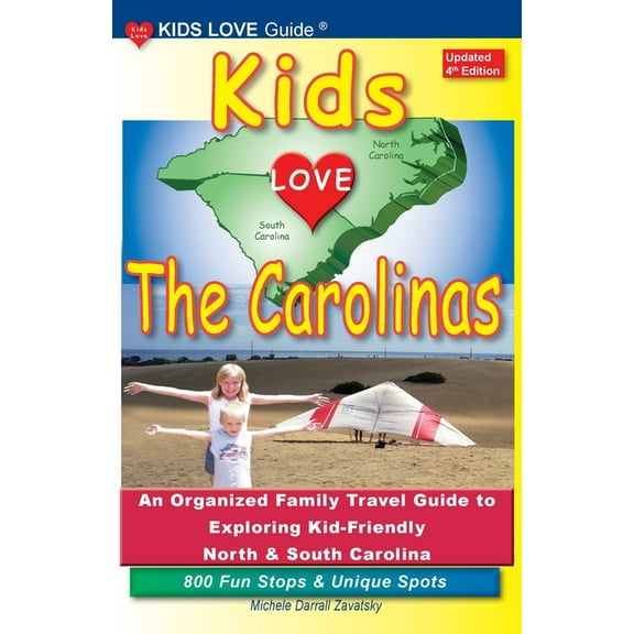 Kids Love Travel Guides KIDS LOVE THE CAROLINAS, 4th Edition: An Organized Family Travel Guide to Exploring Kid-Friendly North and South Carolin, (Paperback)