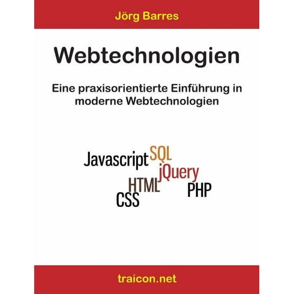 Webtechnologien - All in One: Eine praxisorientierte EinfÃ¼hrung in moderne Webtechnologien, (Paperback)