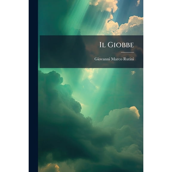 Il Giobbe : Oratorio Sacro Per Musica. (la Poesia È Del P. C. D. S. P. Accad. Fior.)... (Paperback)