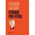 thumbnail image 1 of Libro Cerrado Por Futbol Tapa Blanda, Autor Eduardo Galeano, Editorial Siglo Xxi Editores Mexico, 1 of 2
