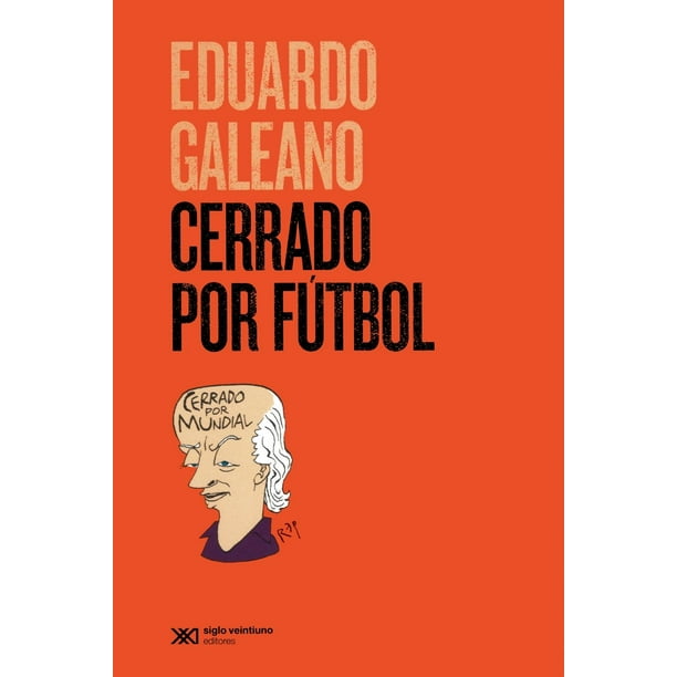 Libro Cerrado Por Futbol Tapa Blanda, Autor Eduardo Galeano, Editorial Siglo Xxi Editores Mexico