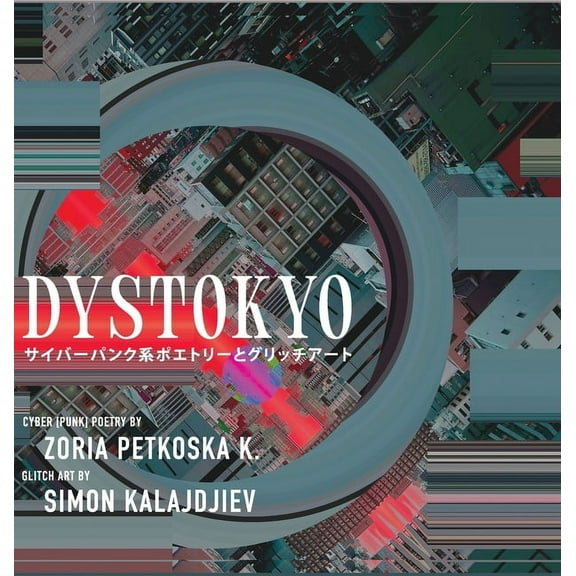 Dystokyo: Cyberpunk Poetry and Glitch Art, (Hardcover)