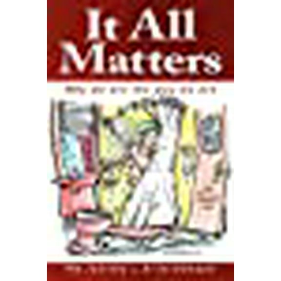 It All Matters: Why We Are the Way We Are (Paperback)