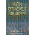 thumbnail image 1 of Pre-Owned What You Don't Have to Believe to Be a Christian (Paperback) 1571687629 9781571687623, 1 of 1
