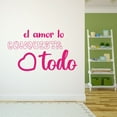 thumbnail image 3 of Spanish Wall Decals for Family Living Room - El amor lo conquista todo Love Conquers All Classic Lettering in Spanish Home Wall Sticker - Size: 40 In x 24 In, 3 of 5