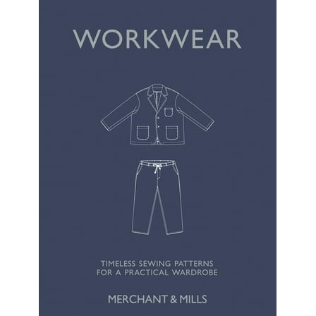 Workwear: Timeless Sewing Patterns for a Practical Wardrobe, (Hardcover)