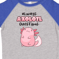 thumbnail image 4 of Inktastic Always Axolotl Questions Cute Curious Axolotl Boys or Girls Toddler T-Shirt, 4 of 5