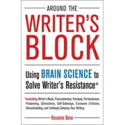 Around the Writer's Block: Using Brain Science to Solve Writer's Resistance [Paperback - Used]