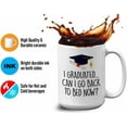 thumbnail image 4 of Graduation Coffee Mug 15oz White - I Graduated Can I Go - Graduation School Student Sarcasm, 4 of 7