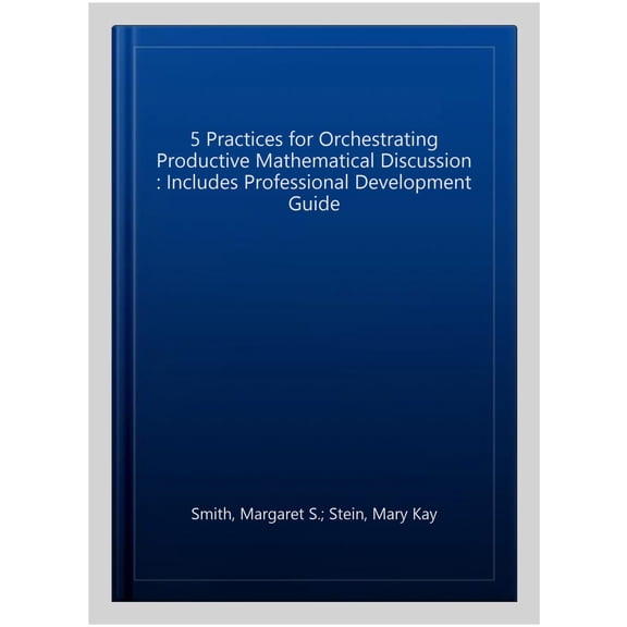 Pre-Owned 5 Practices for Orchestrating Productive Mathematics Discussions (Paperback) 1680540165 9781680540161