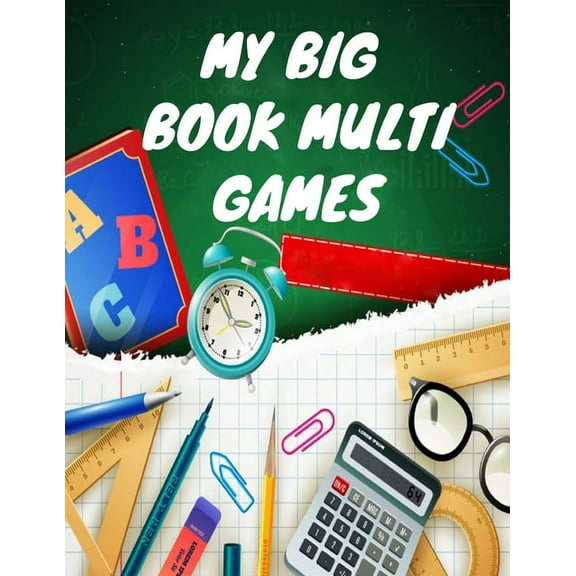 My Big Book Multi Games: Coloring and Activity for Kids 4-8 or Toddlers - I Spy, Animal Coloring, Labyrinthes, Addition , (Paperback)