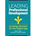 thumbnail image 1 of Leading Professional Development: Growing Librarians for the Digital Age, 1 of 1