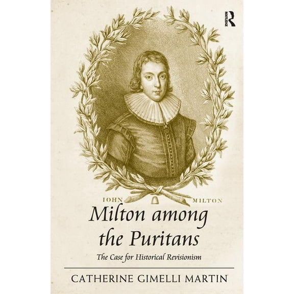 Milton among the Puritans: The Case for Historical Revisionism, (Hardcover)