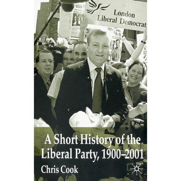 A Short History of the Liberal Party 1900-2001, (Paperback)