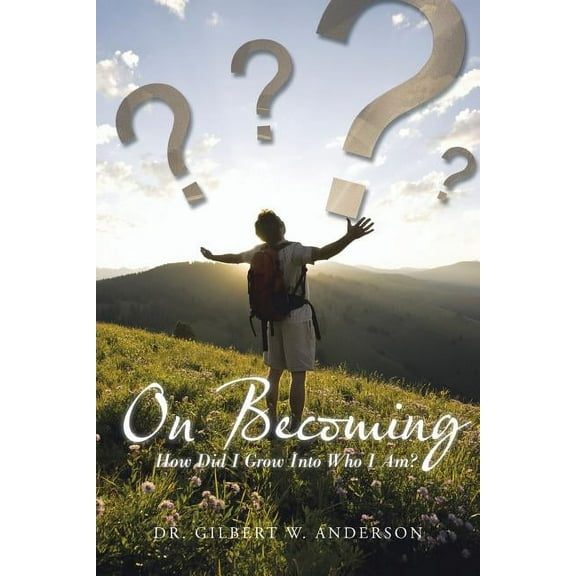 On Becoming : How Did I Grow into Who I Am?