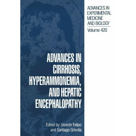 Advances in Experimental Medicine and Bi Advances in Cirrhosis, Hyperammonemia, and Hepatic Encephalopathy, Book 420, (Paperback)