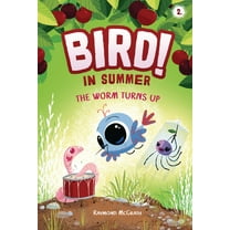 Bird! The Worm Turns Up: In Summer (Book 2), Book 2, (Hardcover)