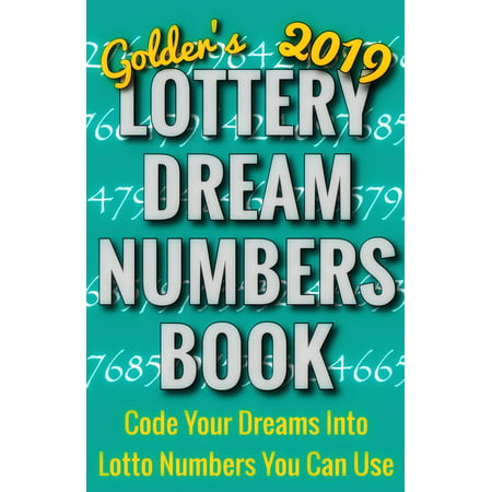 Golder's 2019 Lottery Dream Numbers Book: Code Your Dreams Into Lotto Numbers You Can Use -