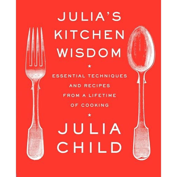 Pre-Owned Julia's Kitchen Wisdom: Essential Techniques and Recipes from a Lifetime of Cooking: A Cookbook (Paperback) 0375711856 9780375711855