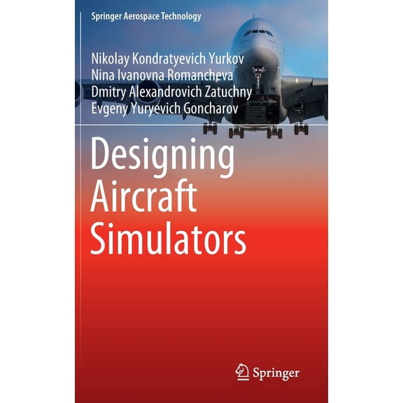 Springer Aerospace Technology Designing Aircraft Simulators, (Hardcover)