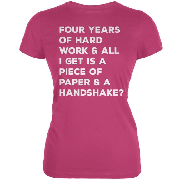 Graduation 2015 - Four Years of Hard Work Berry Pink Juniors Soft T-Shirt - X-Large
