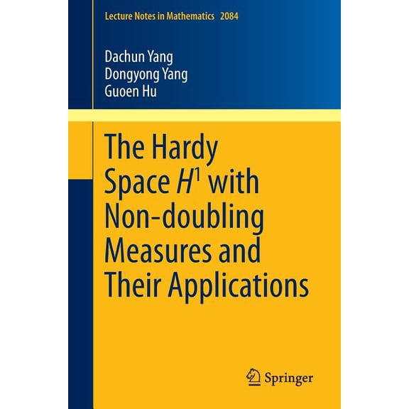 Lecture Notes in Mathematics The Hardy Space H1 with Non-Doubling Measures and Their Applications, Book 2084, (Paperback)