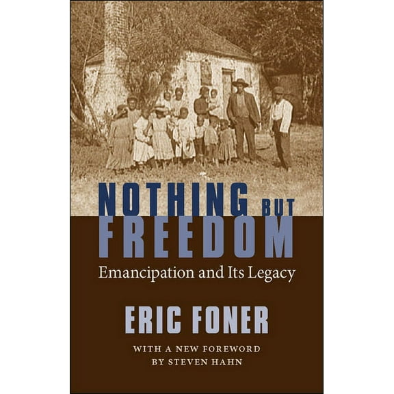 Walter Lynwood Fleming Lectures in South Nothing But Freedom: Emancipation and Its Legacy, (Paperback)