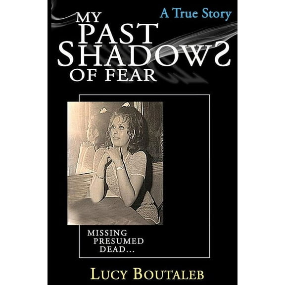 My Past Shadows of Fear: Missing Presumed Dead Paperback