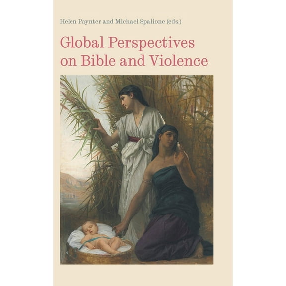 Bible in the Modern World: Global Perspectives on Bible and Violence (Hardcover)