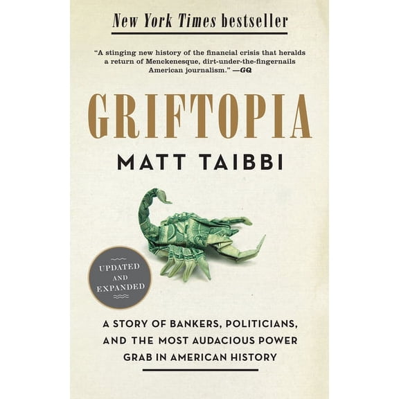 Griftopia: A Story of Bankers, Politicians, and the Most Audacious Power Grab in American History, (Paperback)