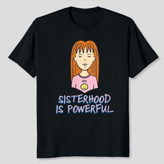 Mademark x Daria - Womens Sisterhood is Powerful Unisex T-Shirt, Sizes S-5XL, Gategoo
