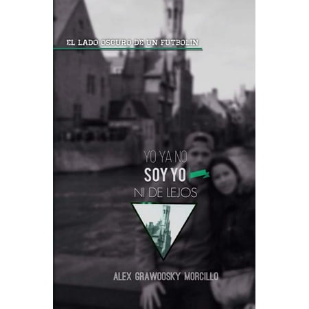 Yo ya no soy yo ni de lejos: El lado oscuro de un futbolín (Paperback)