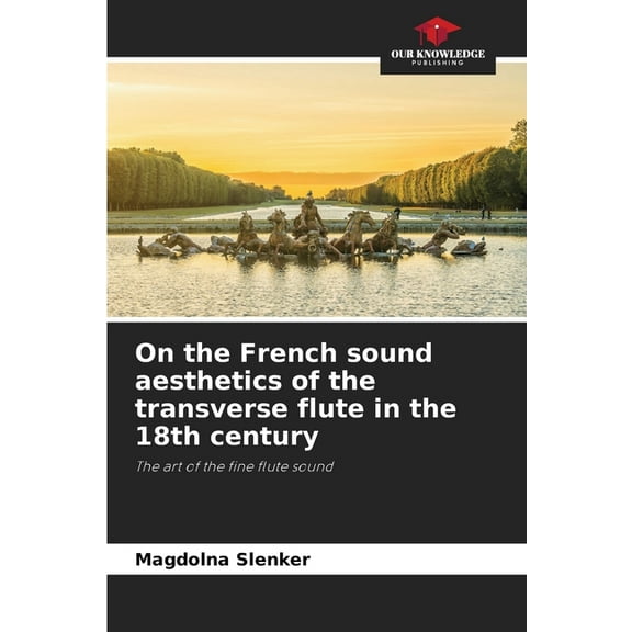 On the French sound aesthetics of the transverse flute in the 18th century, (Paperback)