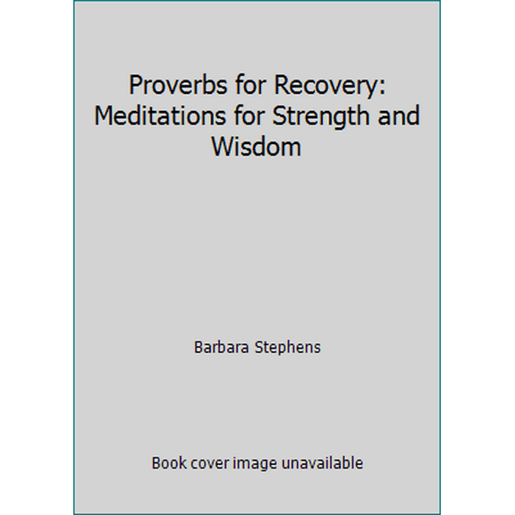 Pre-Owned Proverbs for Recovery: Meditations for Strength and Wisdom (Paperback) 0060675934 9780060675936