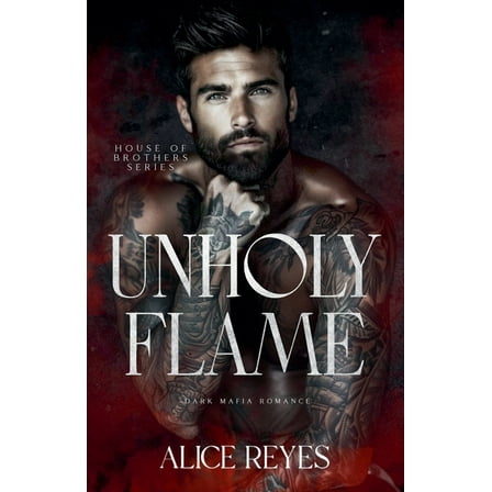 House of Brothers Unholy Flame: Dark Mafia Romance, Book 3, (Paperback)