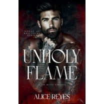 House of Brothers Unholy Flame: Dark Mafia Romance, Book 3, (Paperback)