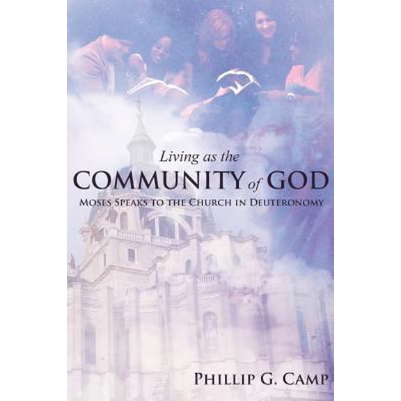 Pre-Owned Living as the Community of God: Moses Speaks to the Church in Deuteronomy (Paperback) 1936746980 9781936746989