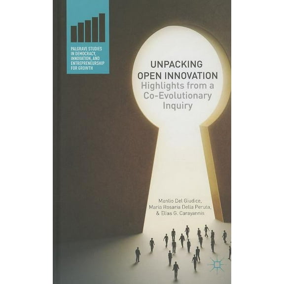 Palgrave Studies in Democracy, Innovatio Unpacking Open Innovation: Highlights from a Co-Evolutionary Inquiry, (Hardcover)