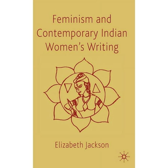 Feminism and Contemporary Indian Women's Writing, (Hardcover)