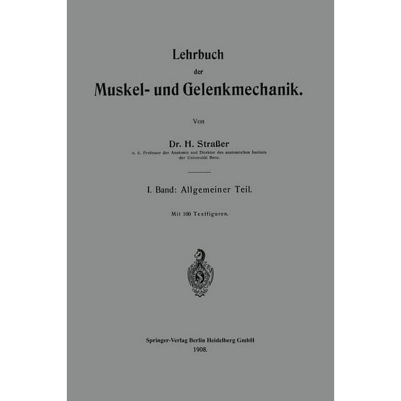 Lehrbuch Der Muskel- Und Gelenkmechanik: I. Band: Allgemeiner Teil, (Paperback)
