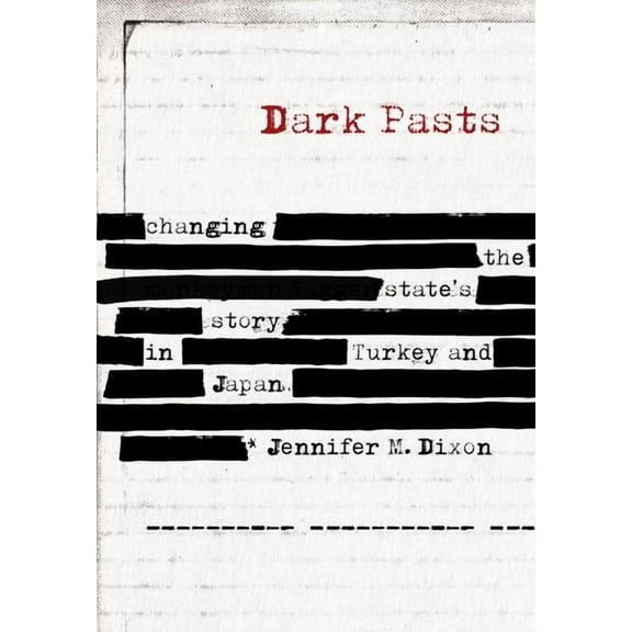 Dark Pasts: Changing the State's Story in Turkey and Japan, (Hardcover)
