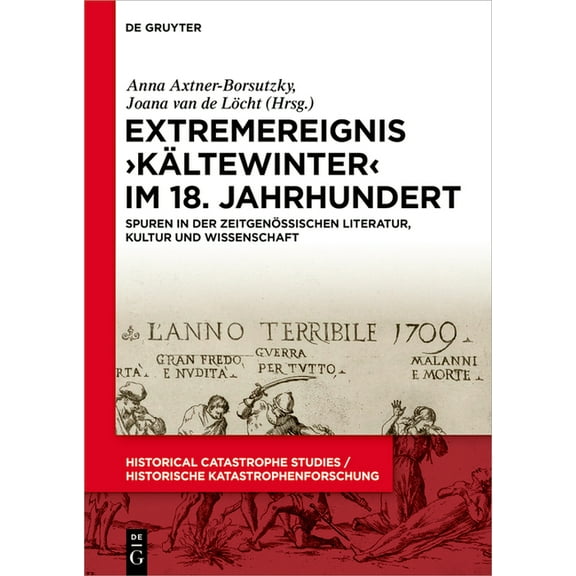 Historical Catastrophe Studies / Histori Extremereignis >Kältewinter: Spuren in Der Zeitgenössischen Literatur, Kultur Und Wissenschaft, (Hardcover)