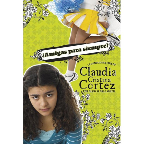 Claudia Cristina Cortez en EspaÃ±ol Â¿Amigas Para Siempre?: La Complicada Vida de Claudia Cristina Cortez, (Hardcover)