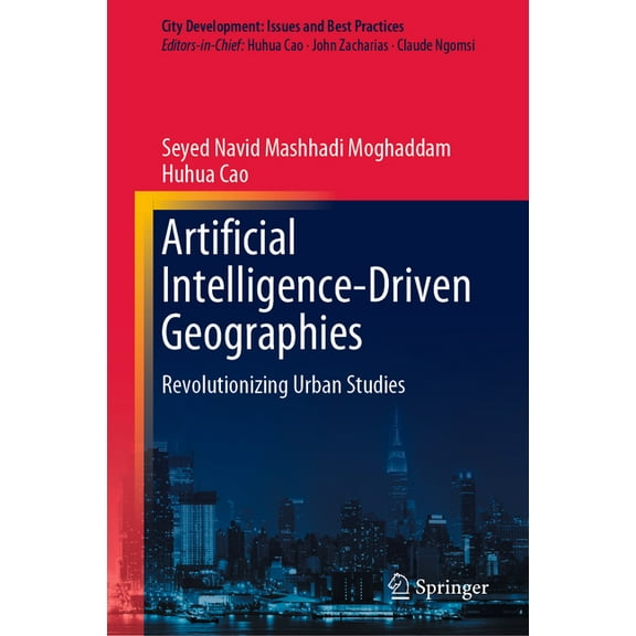 City Development: Issues and Best Practi Artificial Intelligence-Driven Geographies: Revolutionizing Urban Studies, (Hardcover)