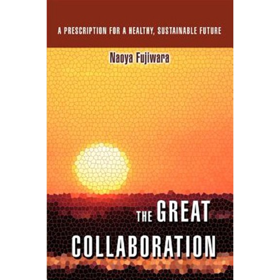 Pre-Owned Great Collaboration : A Prescription for a Healthy, Sustainable Future